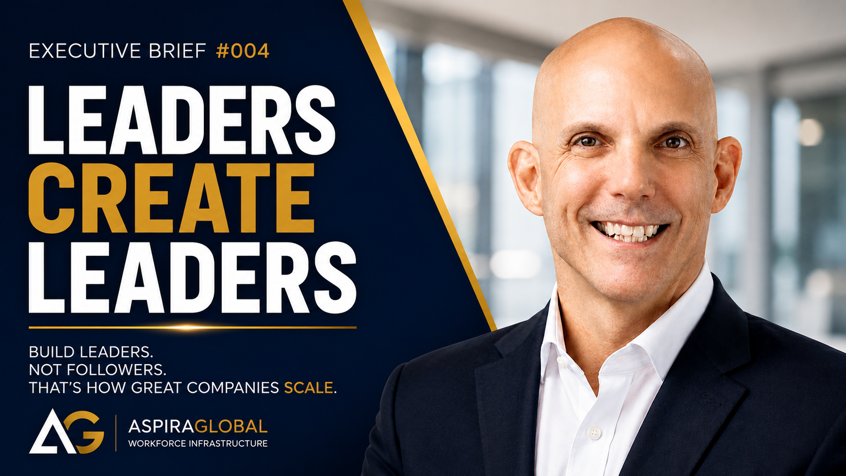 Executive Brief #004: Leaders Create Leaders